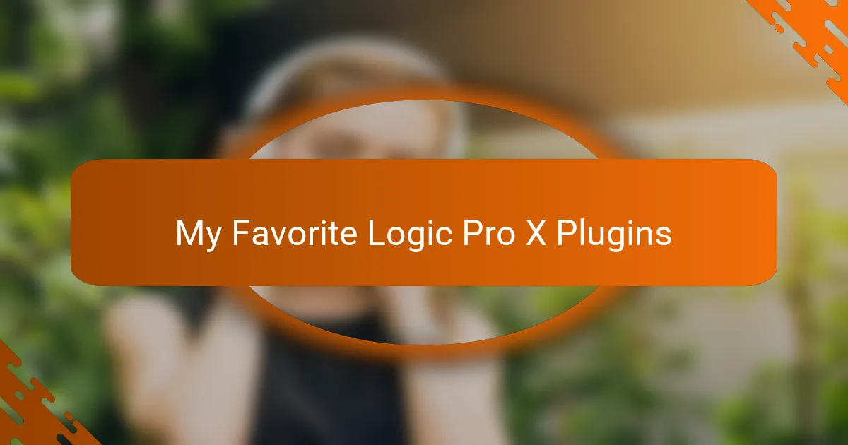 My Favorite Logic Pro X Plugins