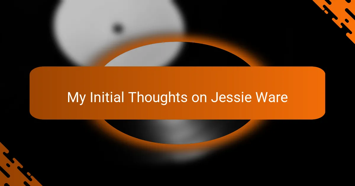 My Initial Thoughts on Jessie Ware