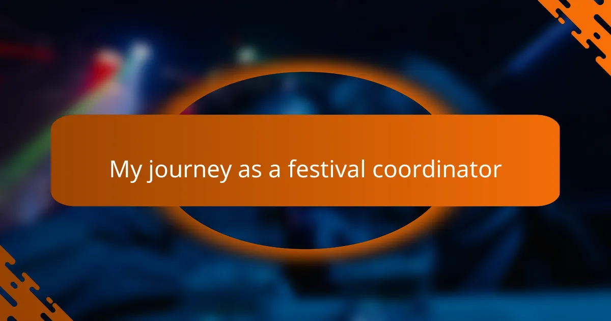 My journey as a festival coordinator