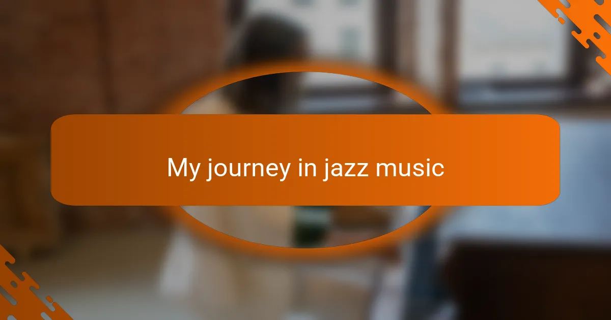 My journey in jazz music