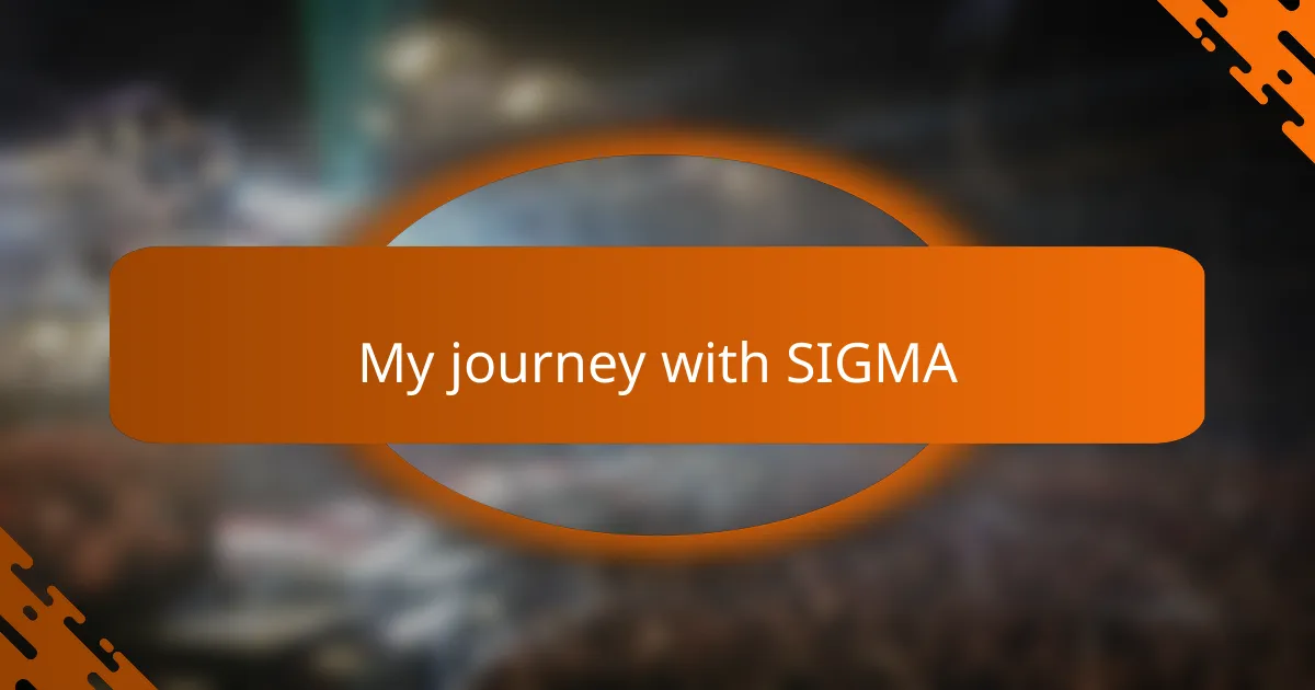 My journey with SIGMA