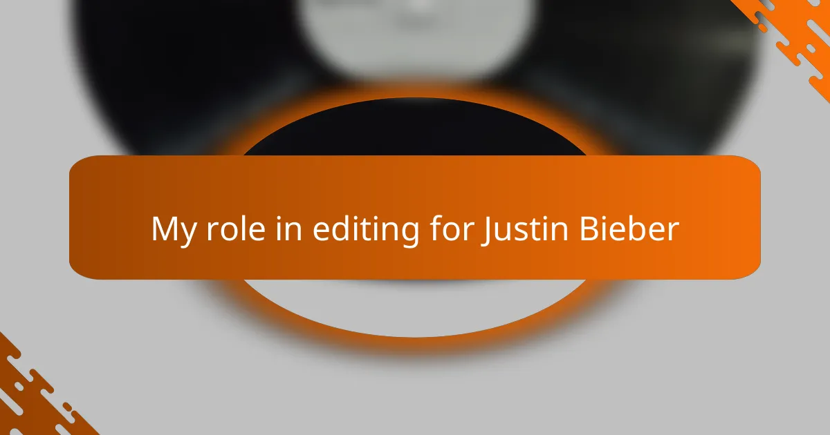 My role in editing for Justin Bieber