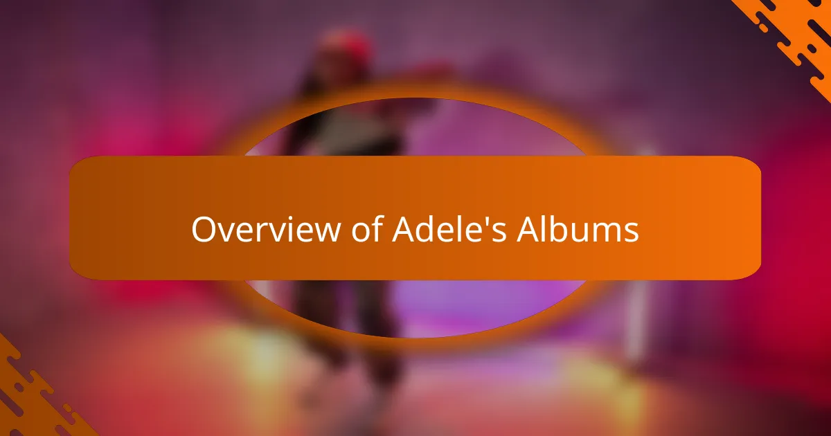 Overview of Adele's Albums