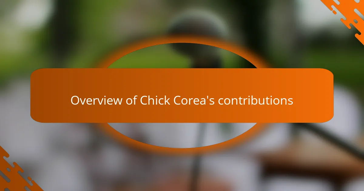 Overview of Chick Corea's contributions
