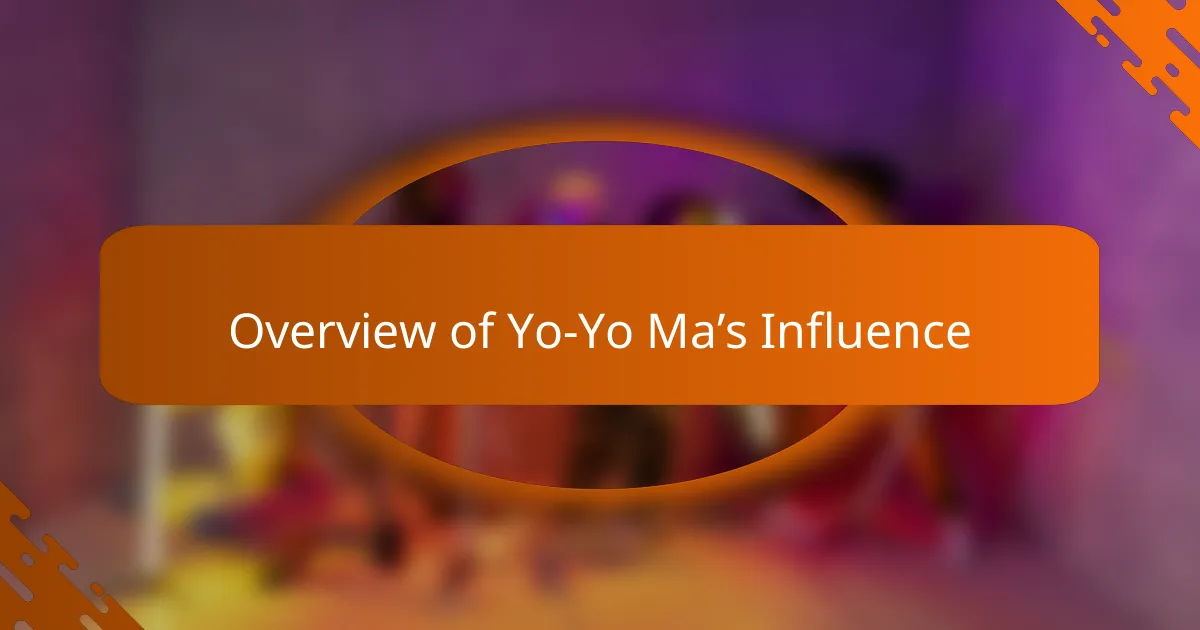 Overview of Yo-Yo Ma’s Influence