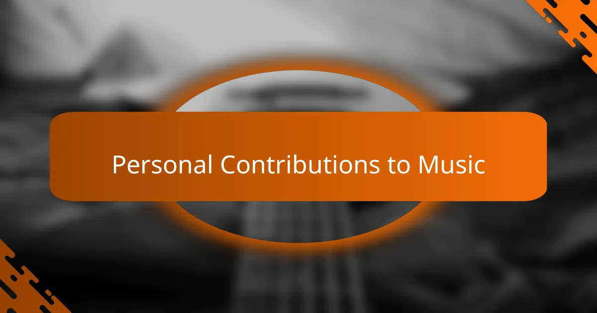 Personal Contributions to Music