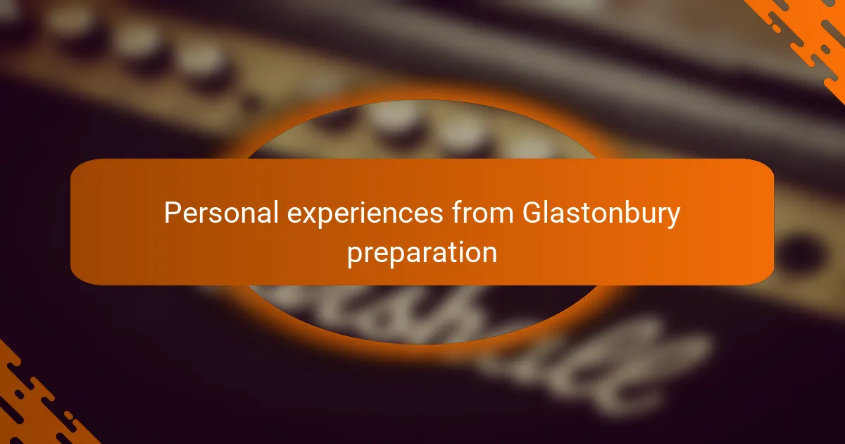 Personal experiences from Glastonbury preparation