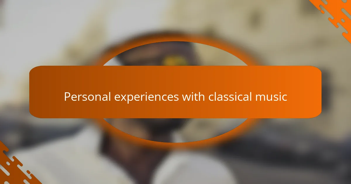 Personal experiences with classical music
