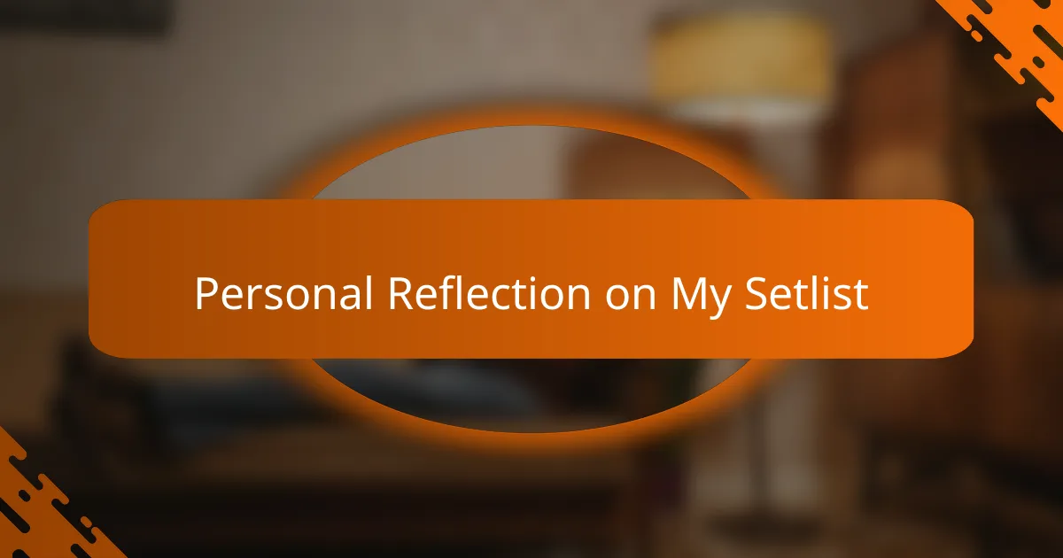 Personal Reflection on My Setlist