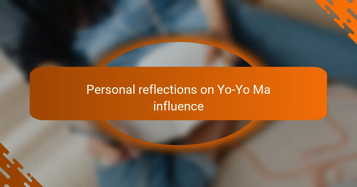 Personal reflections on Yo-Yo Ma influence