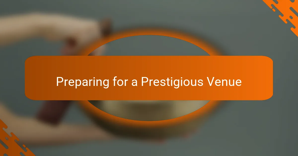 Preparing for a Prestigious Venue