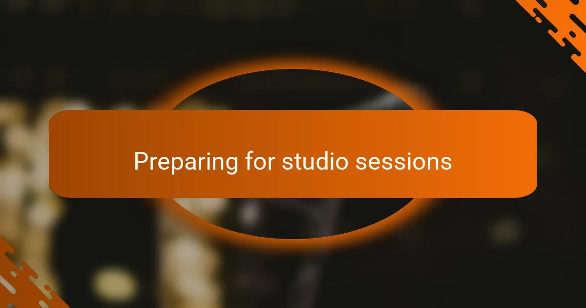 Preparing for studio sessions