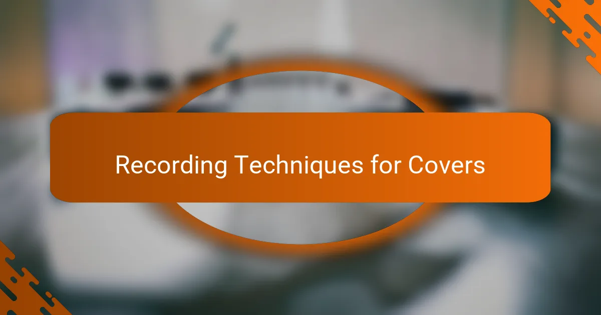 Recording Techniques for Covers