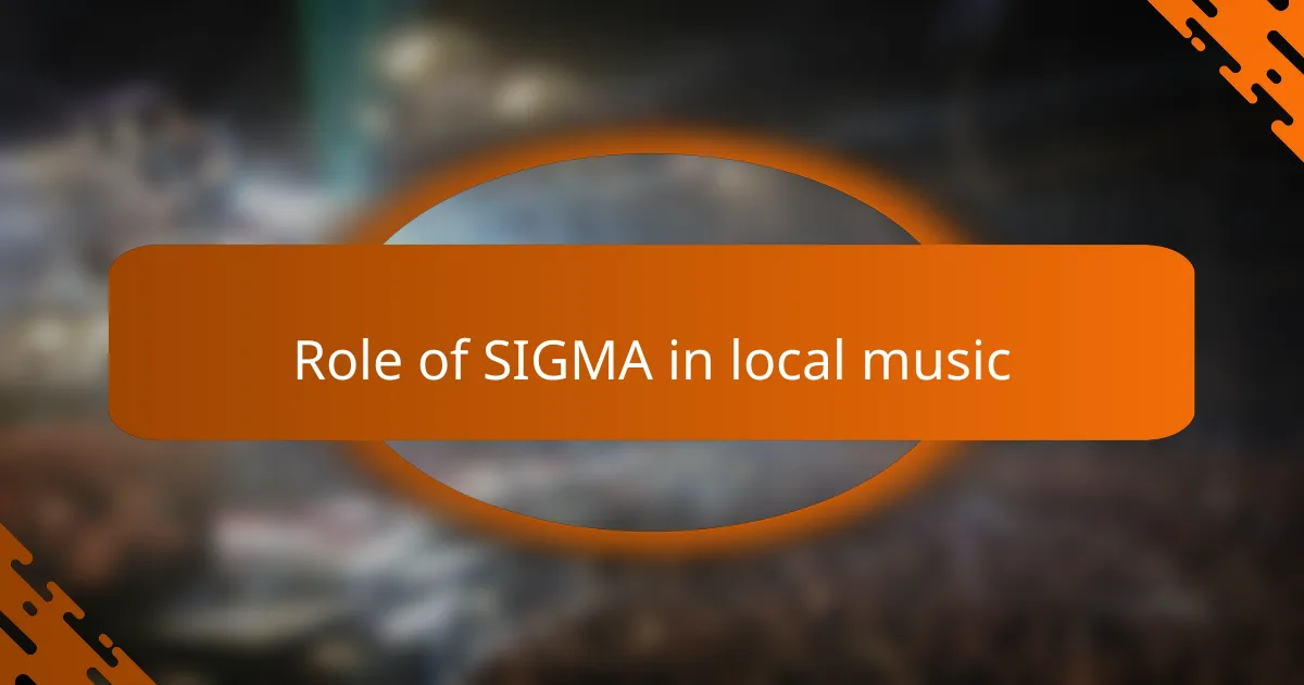 Role of SIGMA in local music