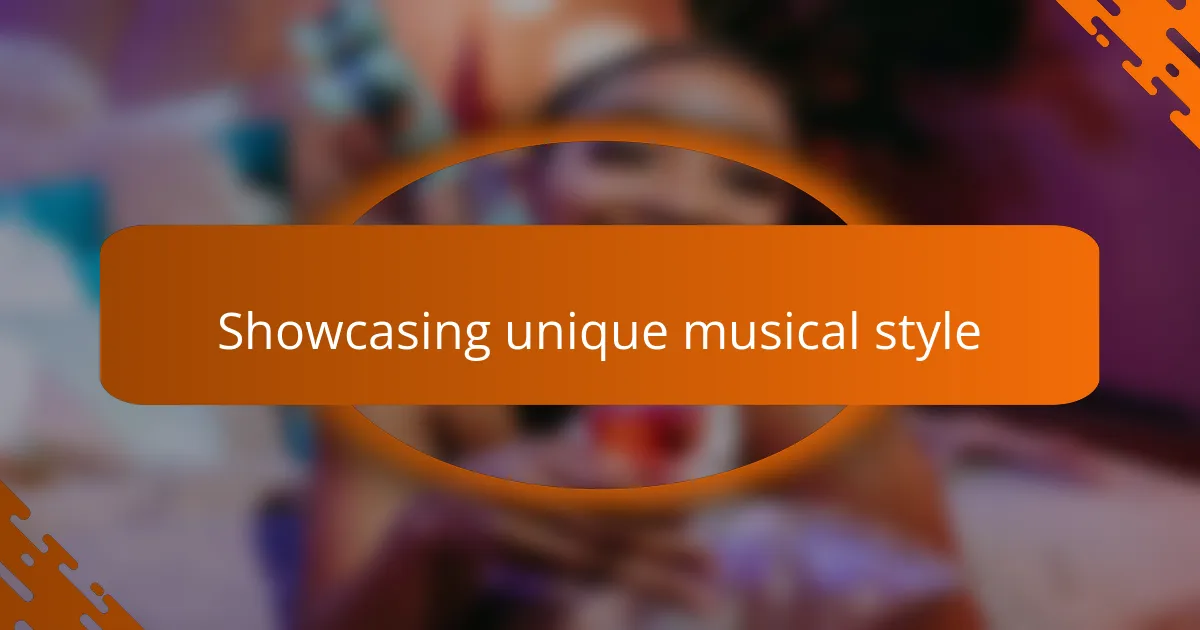Showcasing unique musical style
