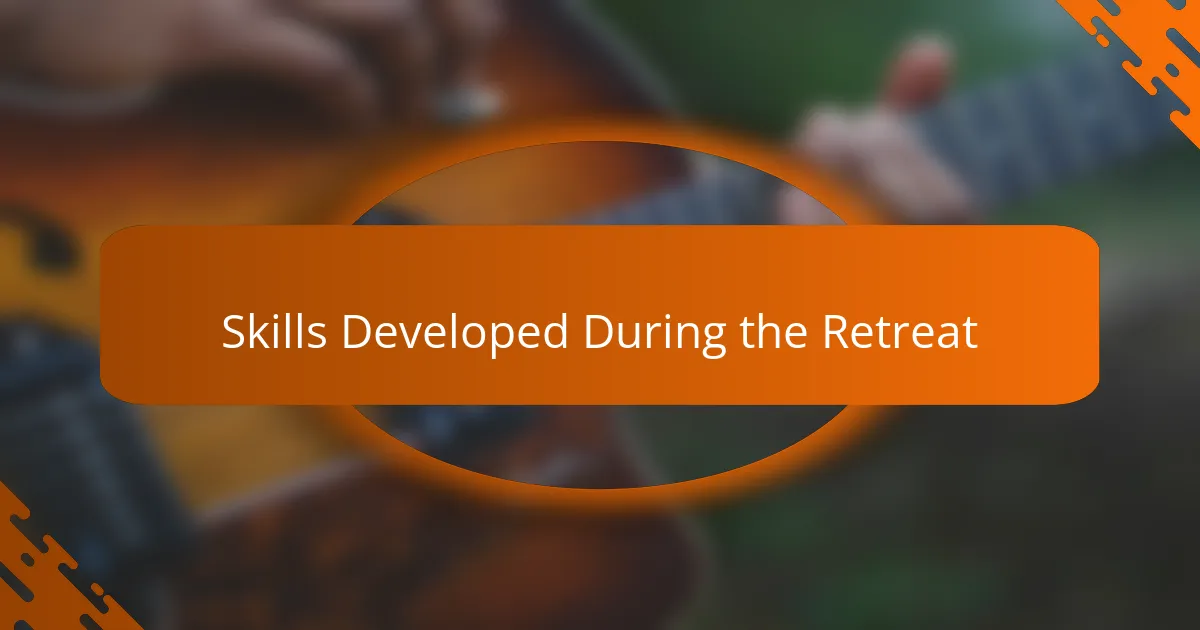 Skills Developed During the Retreat