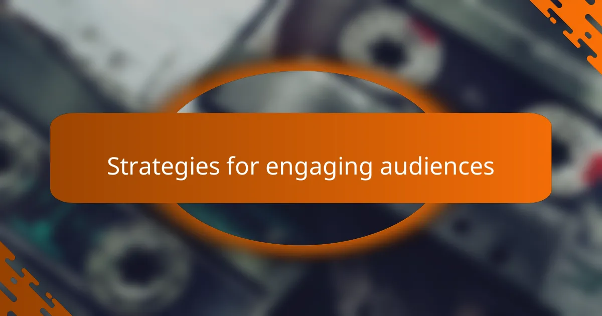 Strategies for engaging audiences