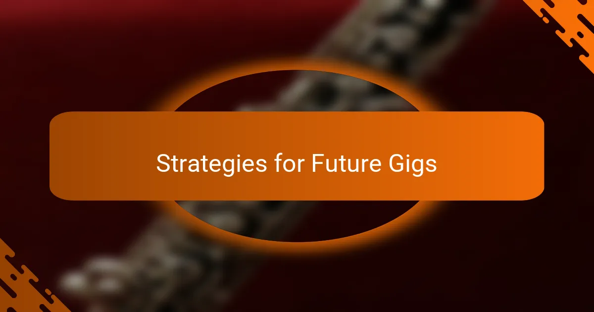 Strategies for Future Gigs
