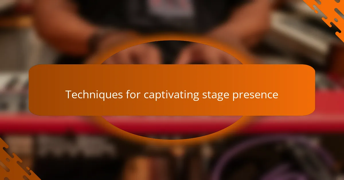 Techniques for captivating stage presence