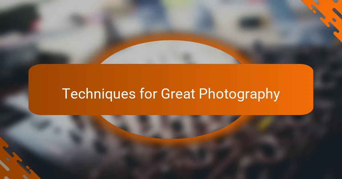 Techniques for Great Photography