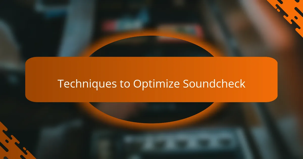 Techniques to Optimize Soundcheck