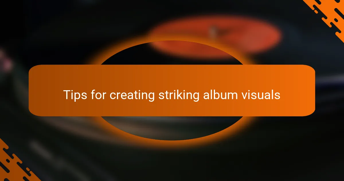 Tips for creating striking album visuals
