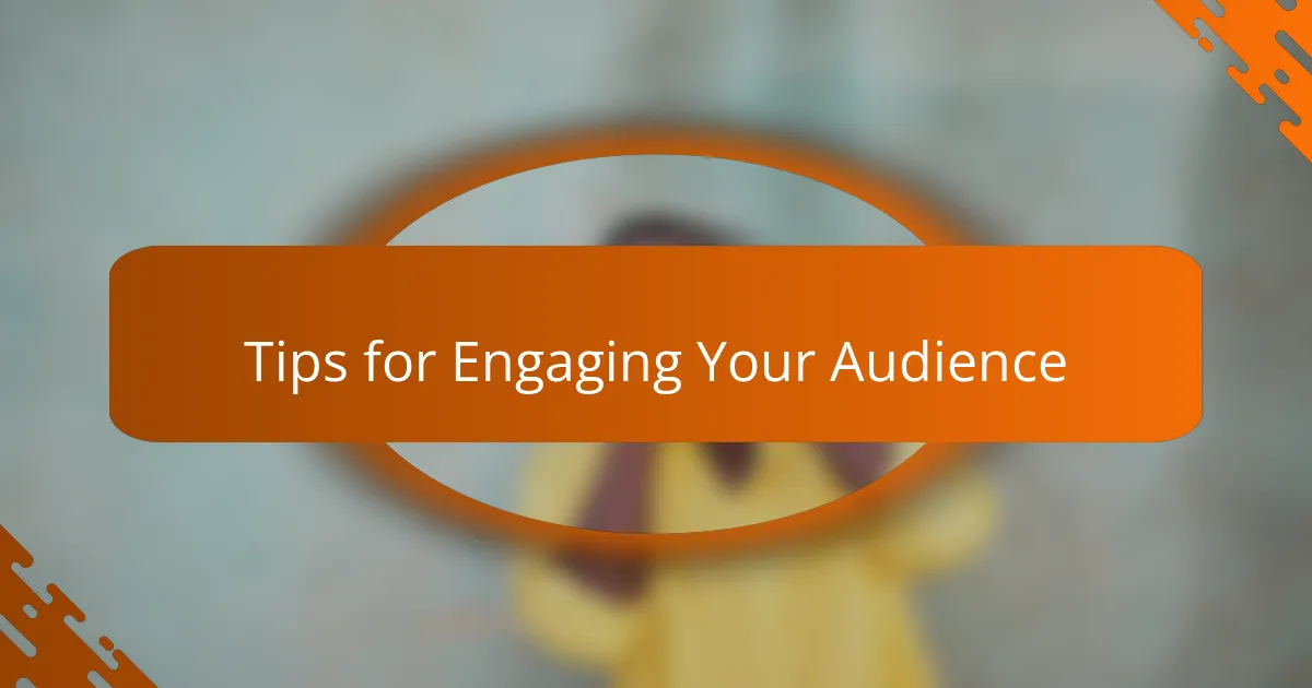 Tips for Engaging Your Audience