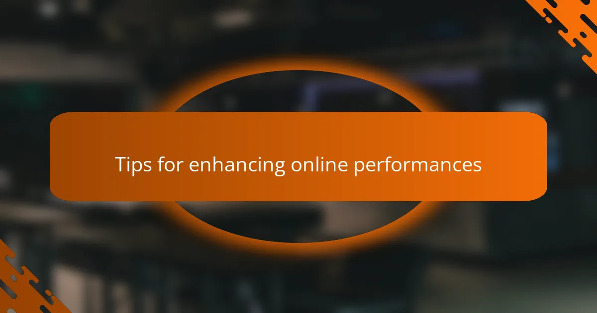 Tips for enhancing online performances