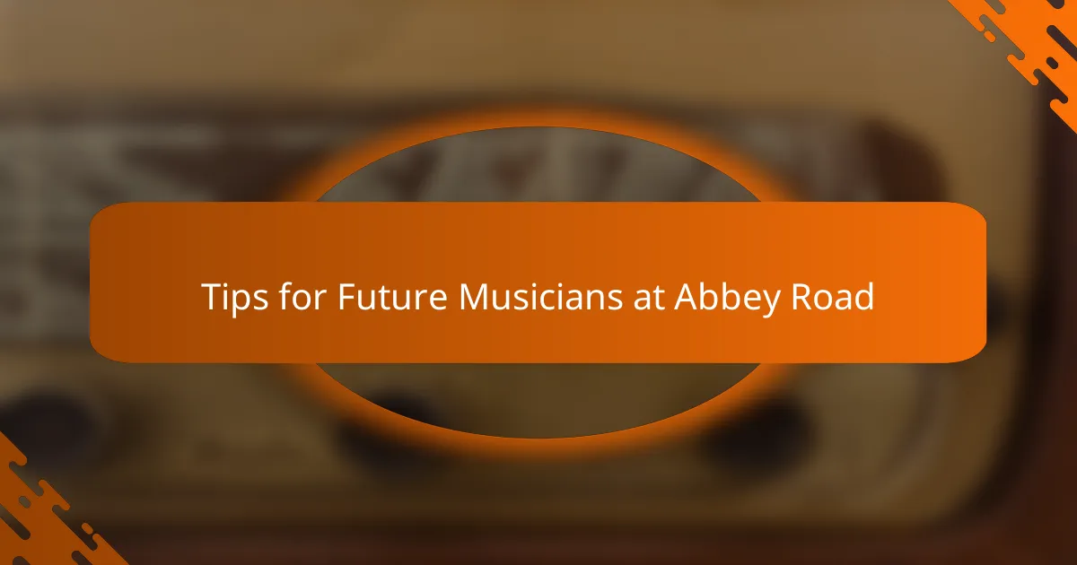 Tips for Future Musicians at Abbey Road