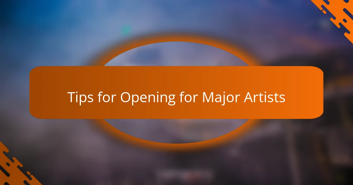 Tips for Opening for Major Artists