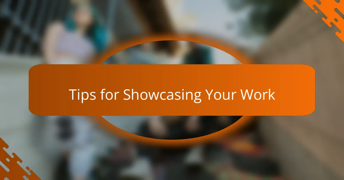 Tips for Showcasing Your Work
