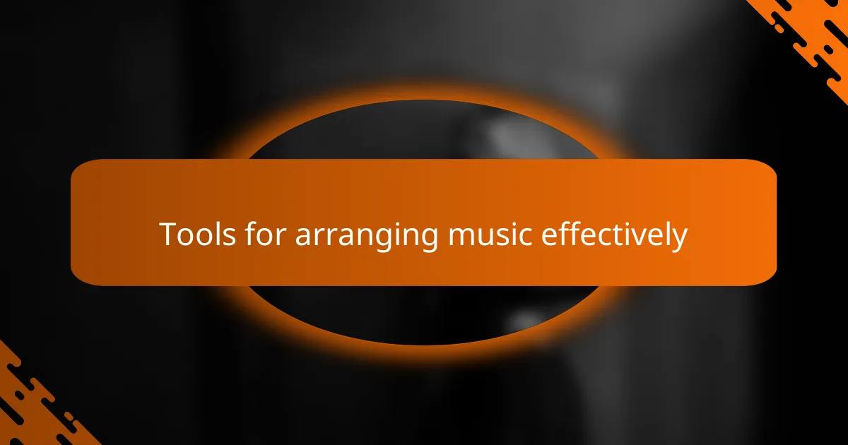 Tools for arranging music effectively