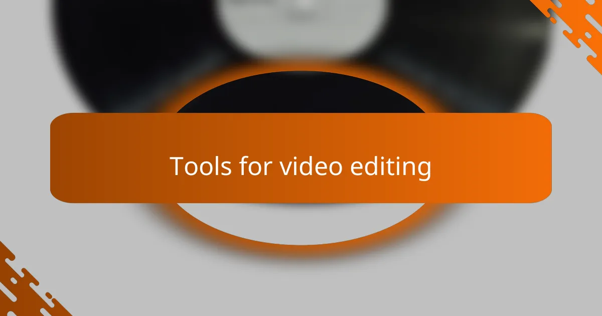 Tools for video editing