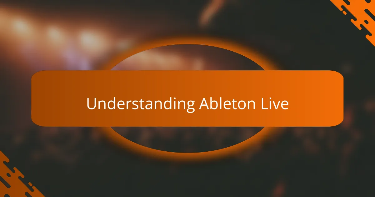 Understanding Ableton Live