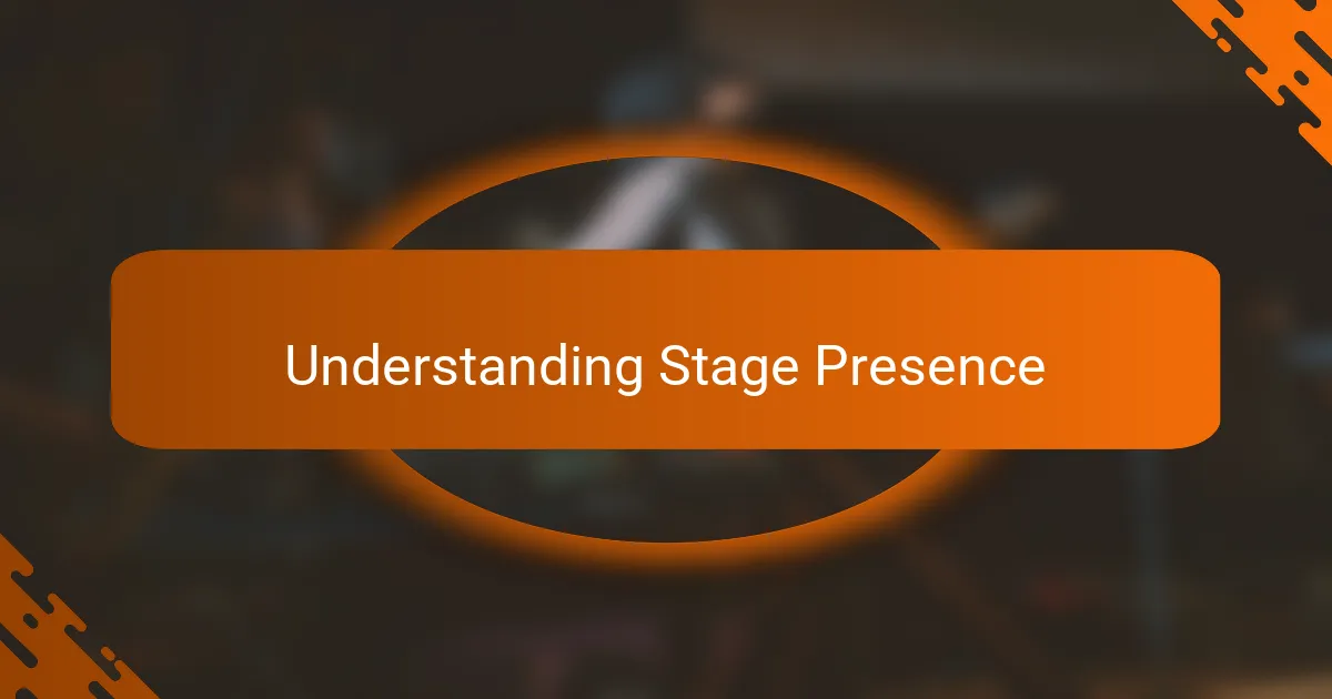 Understanding Stage Presence